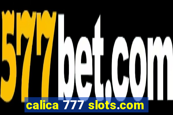 calica 777 slots.com